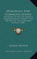 Memorials And Communications: Addressed To His Late Majesty's Commissioners Of Inquiry Into The State Of The Established Church (1838)