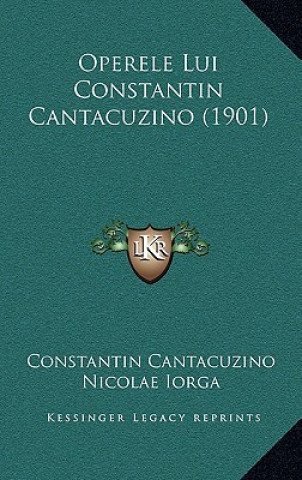 Operele Lui Constantin Cantacuzino (1901)