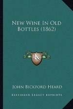 New Wine In Old Bottles (1862)