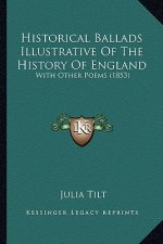 Historical Ballads Illustrative Of The History Of England: With Other Poems (1853)