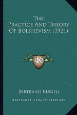 The Practice And Theory Of Bolshevism (1921)