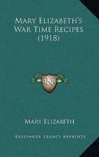 Mary Elizabeth's War Time Recipes (1918)