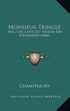 Monsieur Tringle: Avec Une Carte Du Theatre Des Evenements (1866)