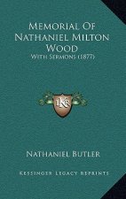 Memorial Of Nathaniel Milton Wood: With Sermons (1877)