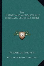 The History And Antiquities Of Highgate, Middlesex (1842)