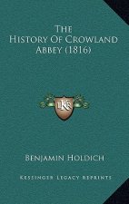 The History Of Crowland Abbey (1816)