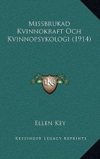 Missbrukad Kvinnokraft Och Kvinnopsykologi (1914)