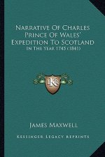 Narrative Of Charles Prince Of Wales' Expedition To Scotland: In The Year 1745 (1841)