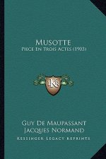 Musotte: Piece En Trois Actes (1903)