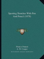 Sporting Sketches With Pen And Pencil (1878)