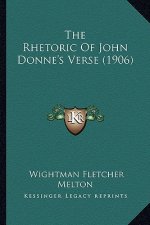 The Rhetoric Of John Donne's Verse (1906)