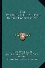 The Hygiene Of The Soldier In The Tropics (1899)
