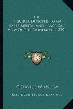 The Inquirer Directed To An Experimental And Practical View Of The Atonement (1839)