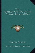 The Portrait Gallery Of The Crystal Palace (1854)