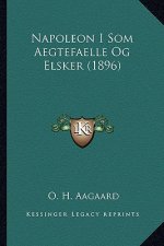 Napoleon I Som Aegtefaelle Og Elsker (1896)