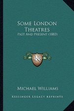Some London Theatres: Past And Present (1883)