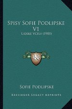 Spisy Sofie Podlipske V1: Lidske Vcely (1901)