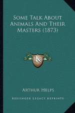 Some Talk About Animals And Their Masters (1873)