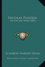 Nicolas Poussin: His Life And Work (1899)