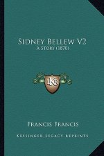 Sidney Bellew V2: A Story (1870)