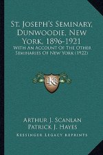 St. Joseph's Seminary, Dunwoodie, New York, 1896-1921: With An Account Of The Other Seminaries Of New York (1922)