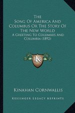 The Song Of America And Columbus Or The Story Of The New World: A Greeting To Columbus And Columbia (1892)
