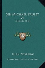 Sir Michael Paulet V1: A Novel (1845)