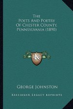 The Poets And Poetry Of Chester County, Pennsylvania (1890)