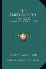 The Priest And The Princess: A Romance Of Today (1902)