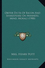Obiter Dicta Of Bacon And Shakespeare On Manners, Mind, Morals (1900)