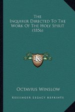 The Inquirer Directed To The Work Of The Holy Spirit (1856)