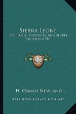 Sierra Leone: Its People, Products, And Secret Societies (1916)