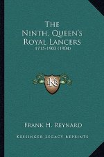 The Ninth, Queen's Royal Lancers: 1715-1903 (1904)