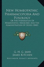 New Homeopathic Pharmacopoeia And Posology: Or The Preparation Of Homeopathic Medicines And The Administration Of Doses (1842)