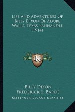 Life And Adventures Of Billy Dixon Of Adobe Walls, Texas Panhandle (1914)