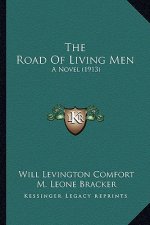 The Road Of Living Men: A Novel (1913)
