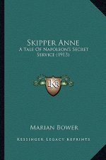 Skipper Anne: A Tale Of Napoleon's Secret Service (1913)