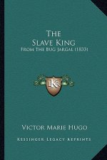 The Slave King: From The Bug Jargal (1833)