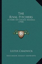 The Rival Pitchers: A Story Of College Baseball (1910)