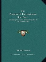 The Periplus Of The Erythrean Sea, Part 1: Containing An Account Of The Navigation Of The Ancients (1800)