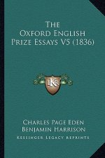 The Oxford English Prize Essays V5 (1836)