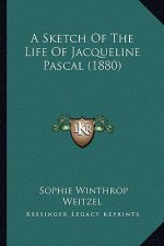 A Sketch Of The Life Of Jacqueline Pascal (1880)