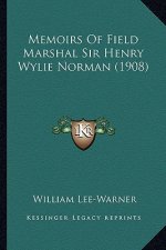 Memoirs Of Field Marshal Sir Henry Wylie Norman (1908)