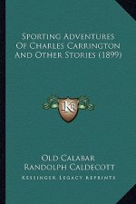 Sporting Adventures Of Charles Carrington And Other Stories (1899)