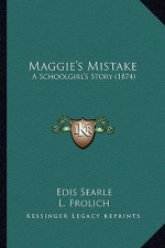 Maggie's Mistake: A Schoolgirl's Story (1874)