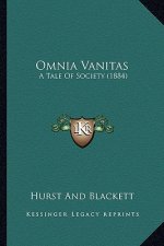 Omnia Vanitas: A Tale Of Society (1884)