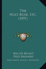 The Holy Rose, Etc. (1891)