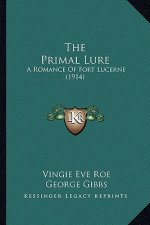 The Primal Lure: A Romance Of Fort Lucerne (1914)