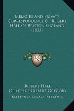Memoirs And Private Correspondence Of Robert Hall Of Bristol, England (1833)