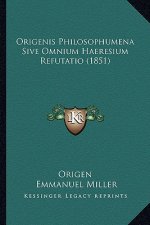 Origenis Philosophumena Sive Omnium Haeresium Refutatio (1851)